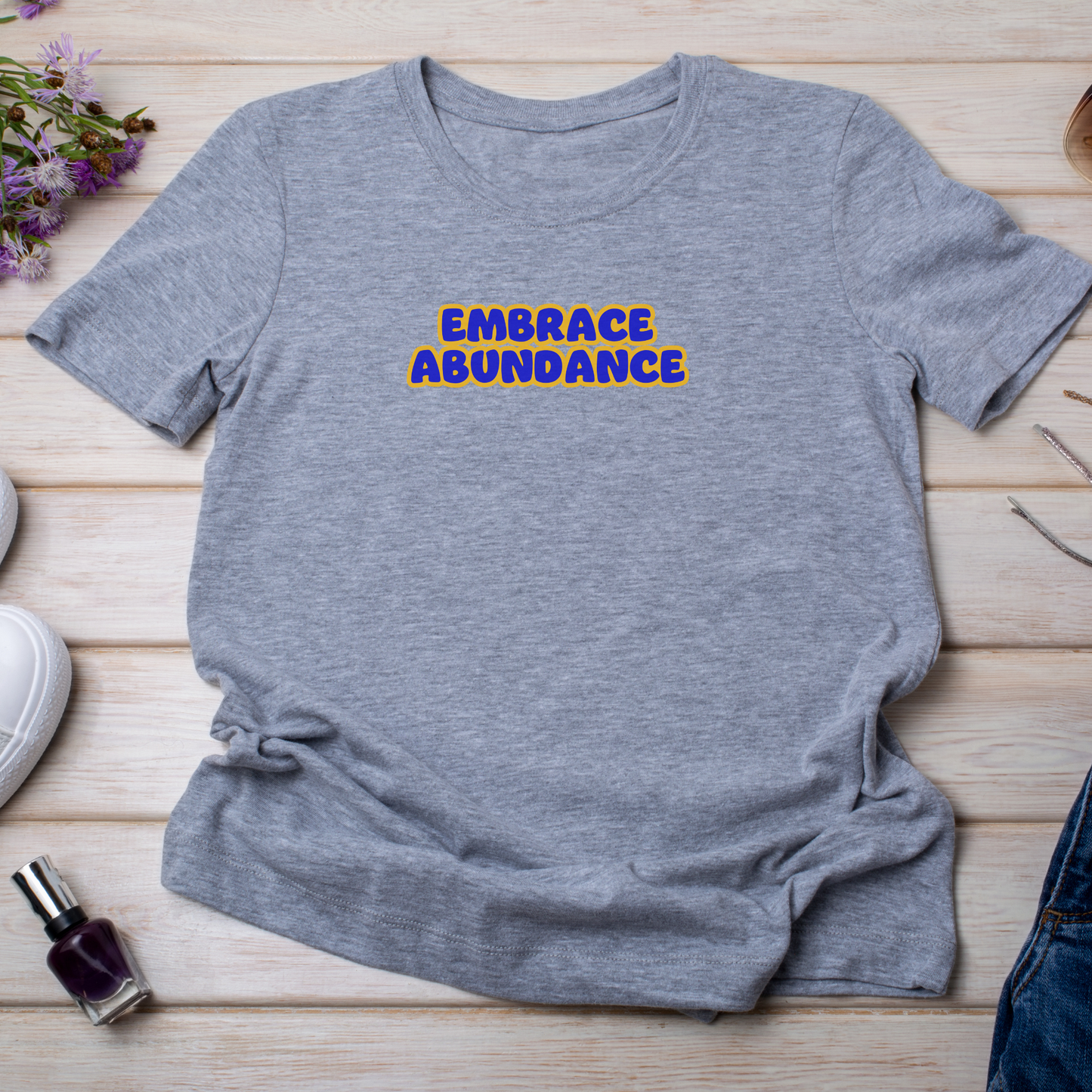 Embrace Abundance T-Shirt